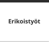 Erikoistyöt