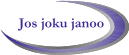 Jos joku janoo
