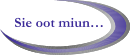 Sie oot miun…
