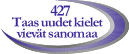 427 Taas uudet kielet vievät sanomaa